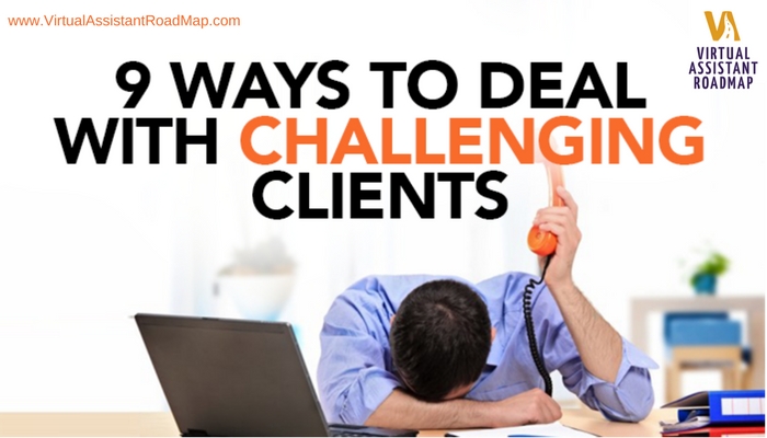 9 Ways to Deal with Challenging Virtual Assistant Clients