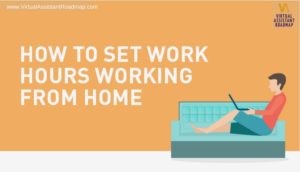 How to Set Work Hours Working from Home as a Virtual Assistant