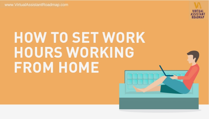 How to Set Work Hours Working from Home as a Virtual Assistant