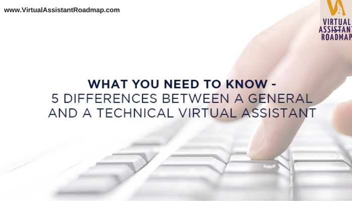 What You Need to Know 5 Differences Between a General and a Technical Virtual Assistant